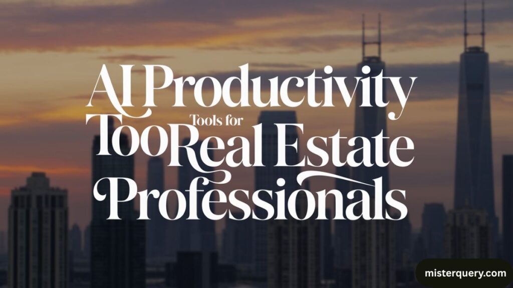 AI Productivity Tools for Real Estate Professionals