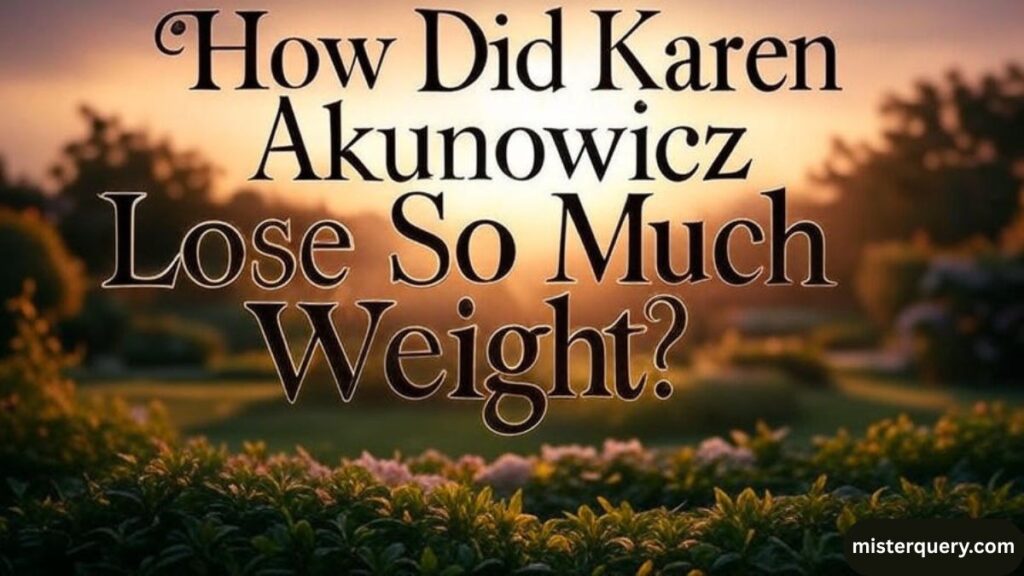 How Did Karen Akunowicz Lose So Much Weight?