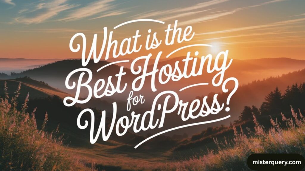 What Makes a Hosting Service “Best” for WordPress?