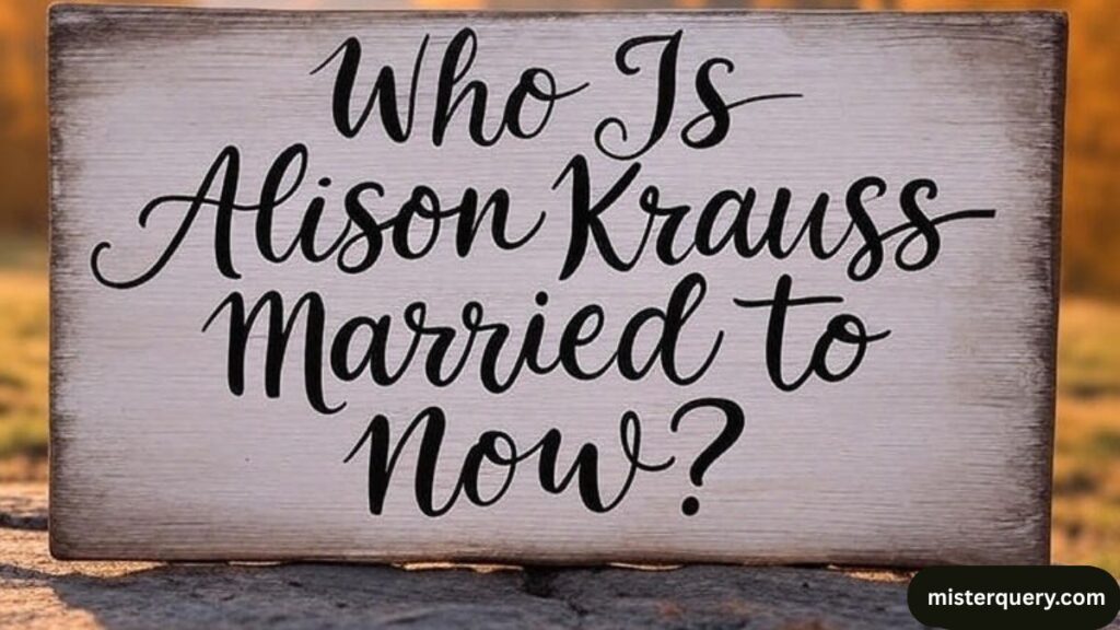 Who Is Alison Krauss Married to Now?