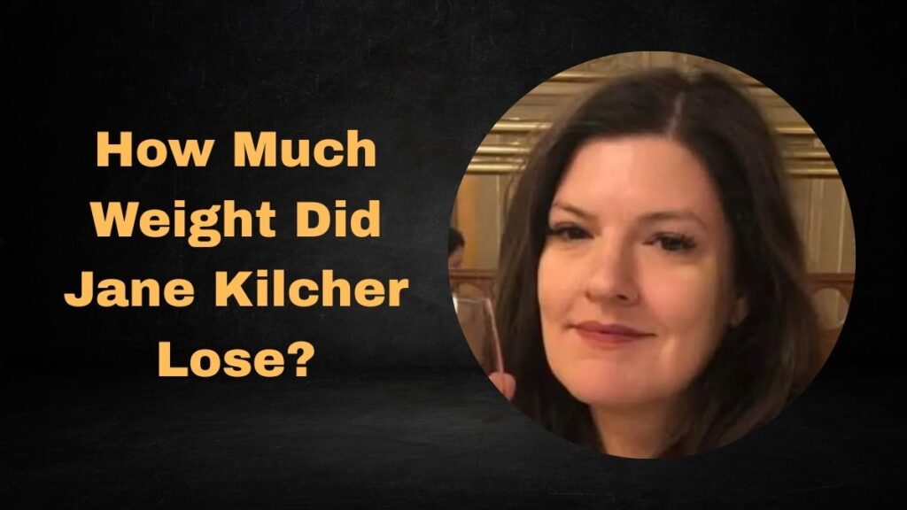 How Much Weight Did Jane Kilcher Lose?