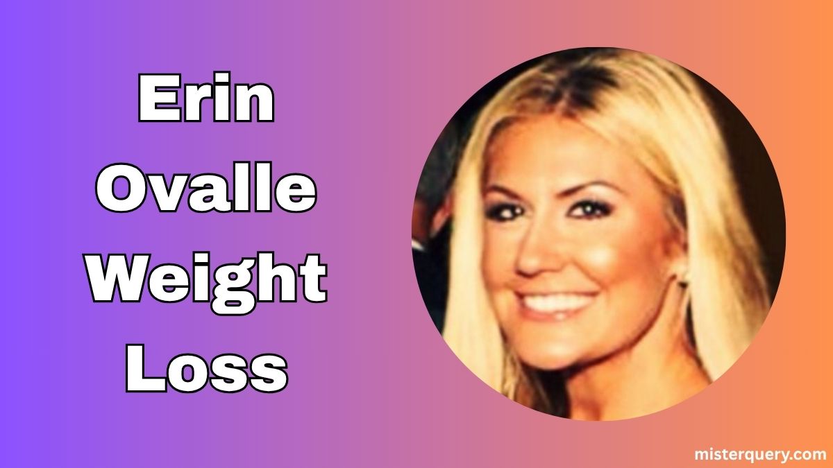 Erin Ovalle Weight Loss: Her Transformation Story Uncovered