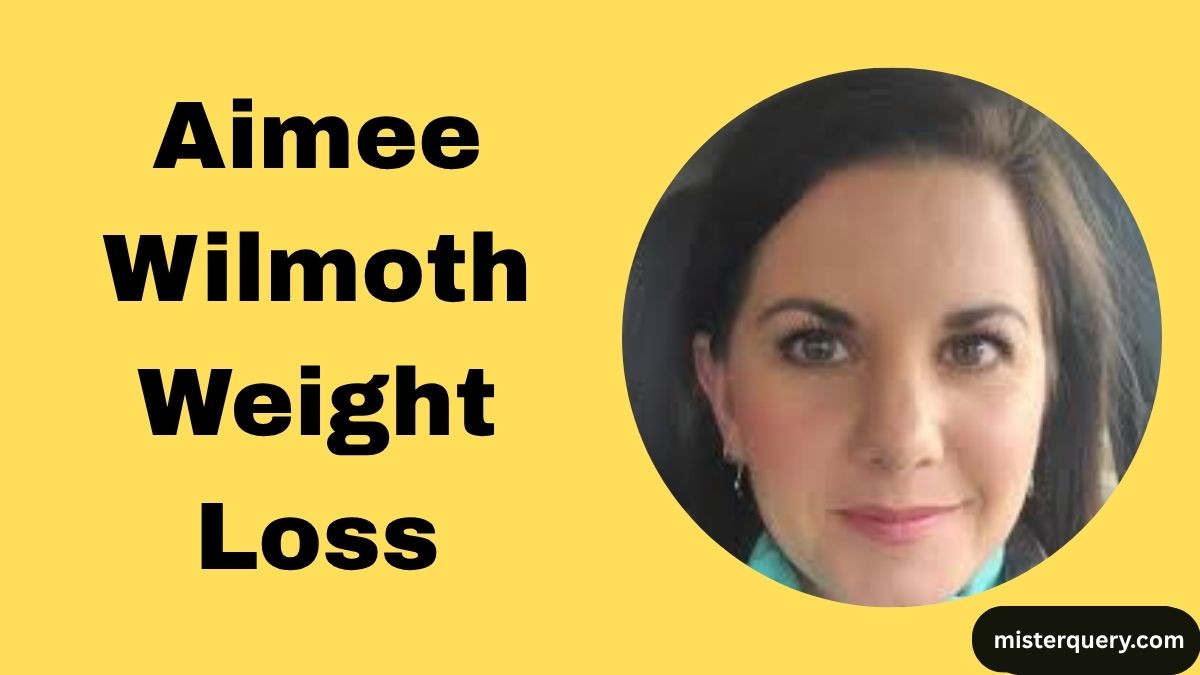 Aimee Wilmoth Weight Loss Journey: How She Lost Weight