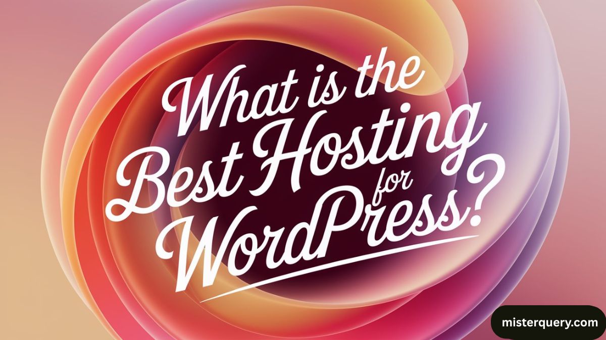 What is the Best Hosting for WordPress?