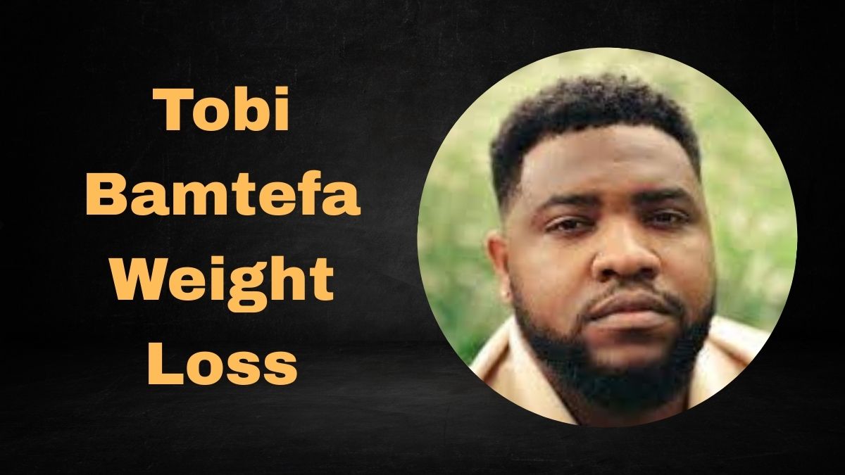 Tobi Bamtefa Weight Loss
