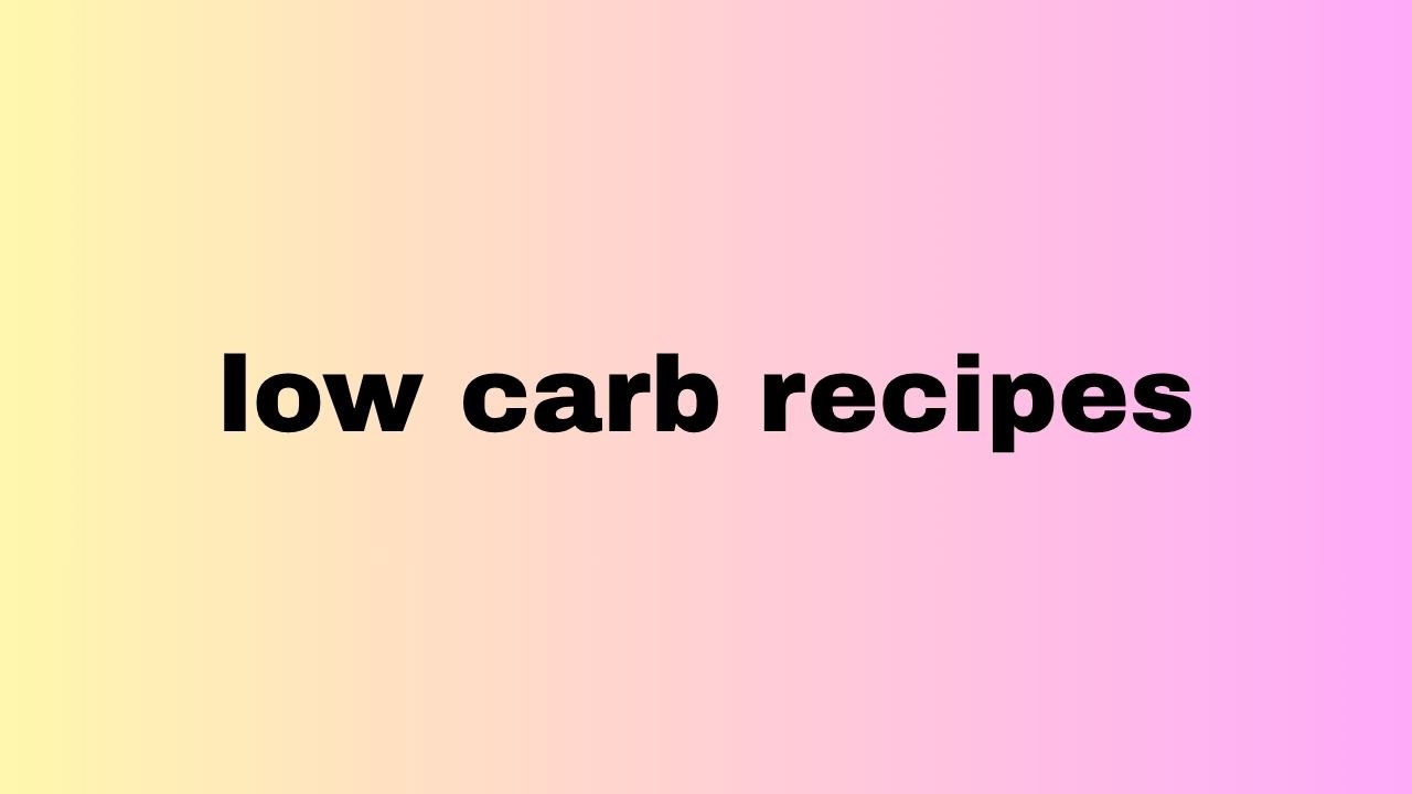 low carb recipes