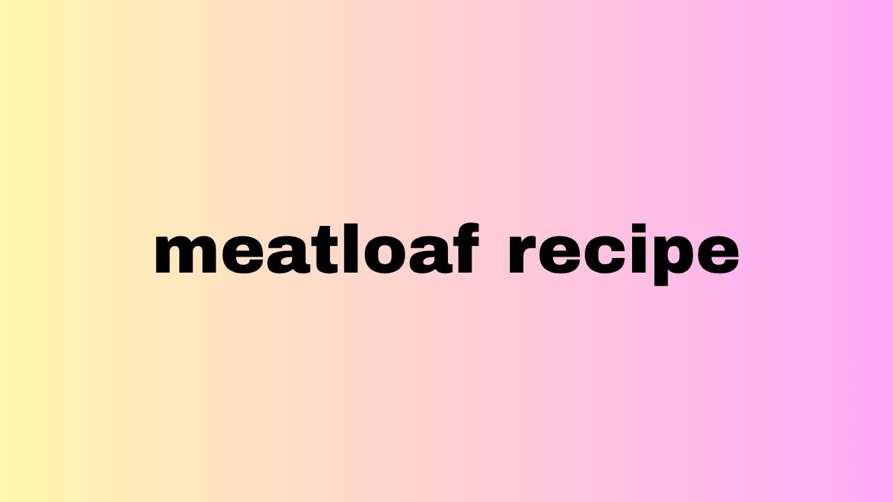 meatloaf recipe
